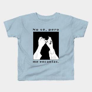 No sé, pero me encantas. Kids T-Shirt